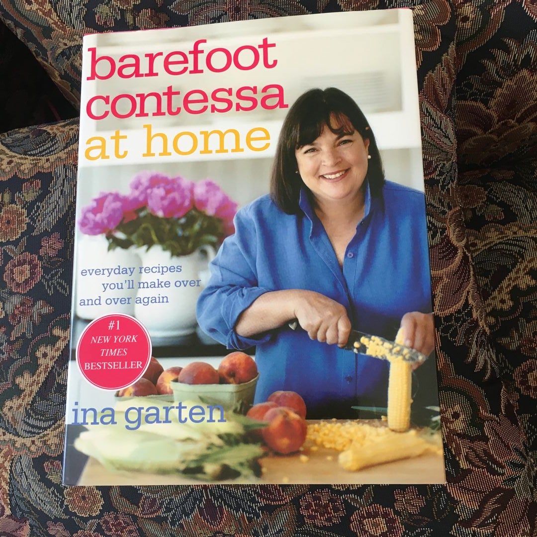 Barefoot Contessa at Home: Everyday Recipes You'll Make Over and Over Again: A Cookbook [Book]