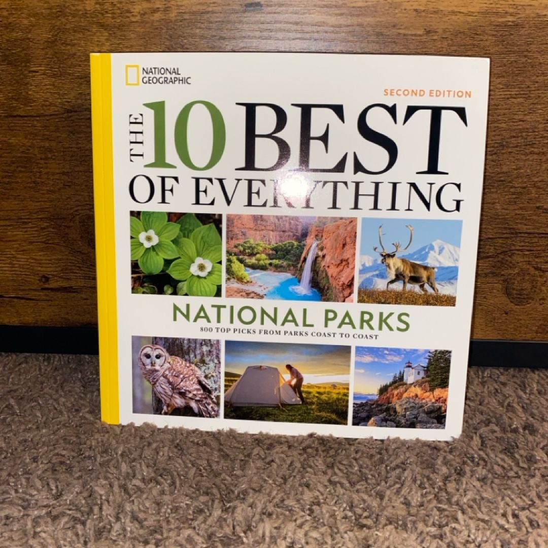 The 10 Best of Everything National Parks, 2nd Edition