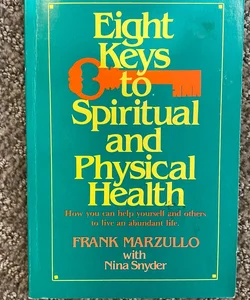Eight Keys to Spiritual and Physical Health