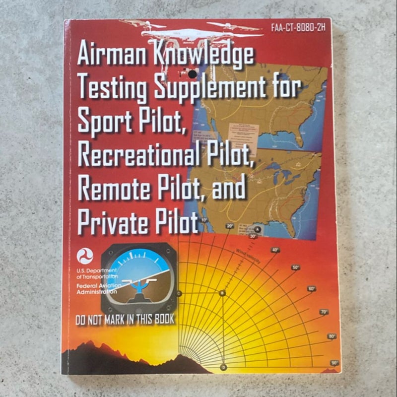 Airman Knowledge Testing Supplement for Sport Pilot, Recreational Pilot, Remote Pilot, and Private Pilot (FAA-CT-8080-2H)