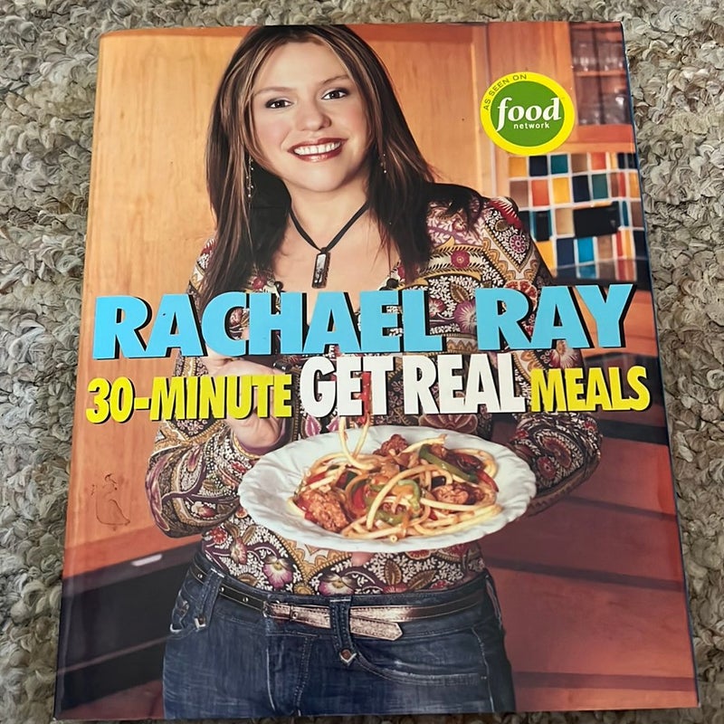 Rachael Ray's 30-Minute Get Real Meals