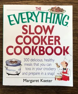 The Everything Slow Cooker Cookbook