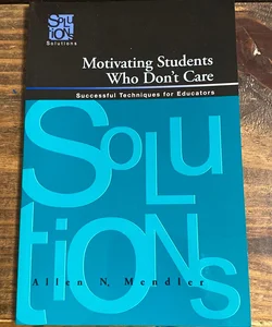 Motivating Students Who Don't Care