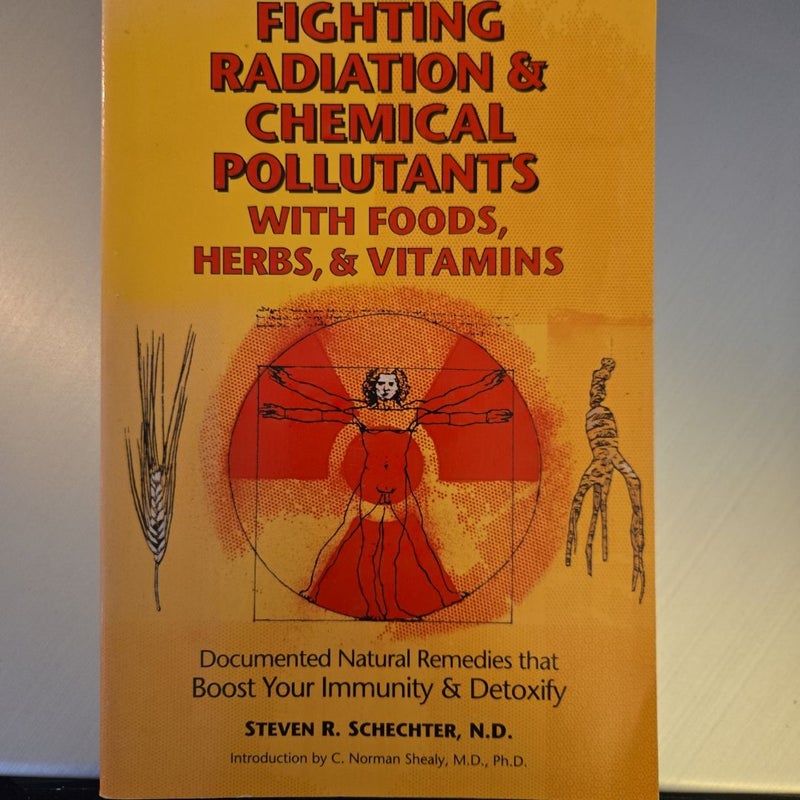 Fighting Radiation and Chemical Pollutants with Foods, Herbs and Vitamins