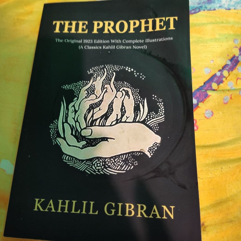 The Prophet: the Original 1923 Edition with Complete Illustrations (a Classics Kahlil Gibran Novel)