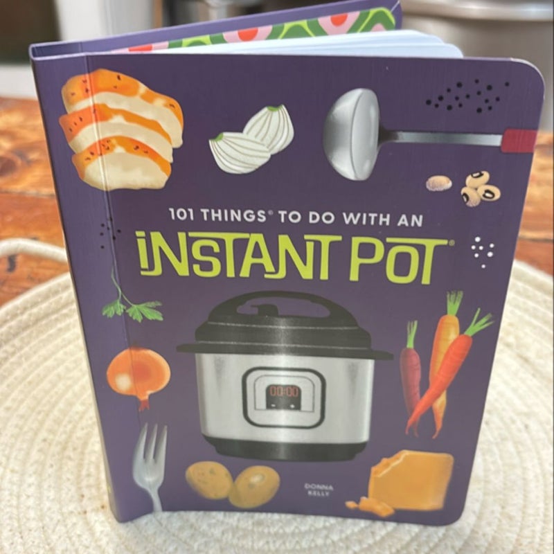 101 Things to Do with an Instant Pot®, New Edition