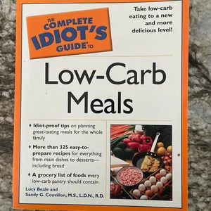 The Complete Idiot's Guide® to Low-Carb Meals