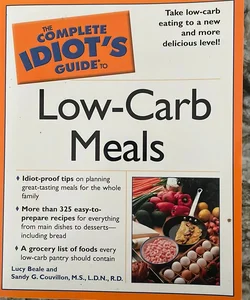 The Complete Idiot's Guide® to Low-Carb Meals