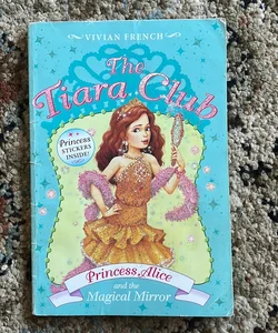 The Tiara Club - Princess Alice and the Magical Mirror