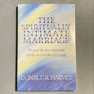 The Spiritually Intimate Marriage