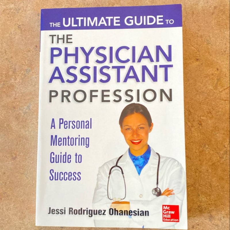 The Ultimate Guide to the Physician Assistant Profession