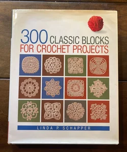 300 Classic Blocks for Crochet Projects