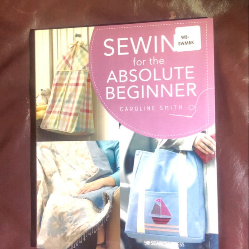 Sewing for the Absolute Beginner