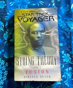 Star Trek Voyager: String Theory Book 2 - Fusion