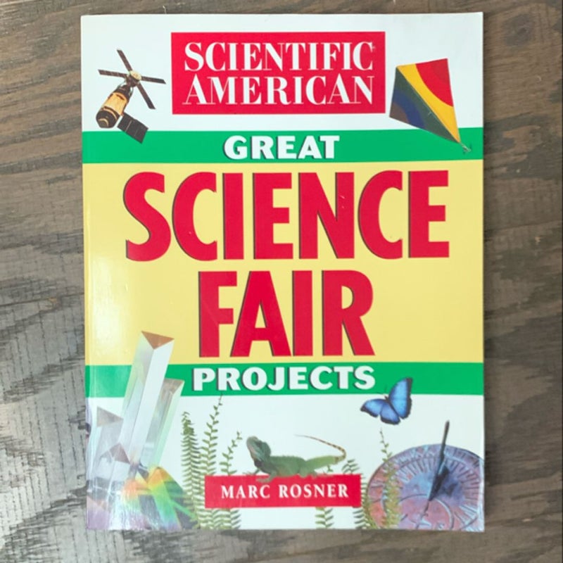 The Scientific American Book of Great Science Fair Projects