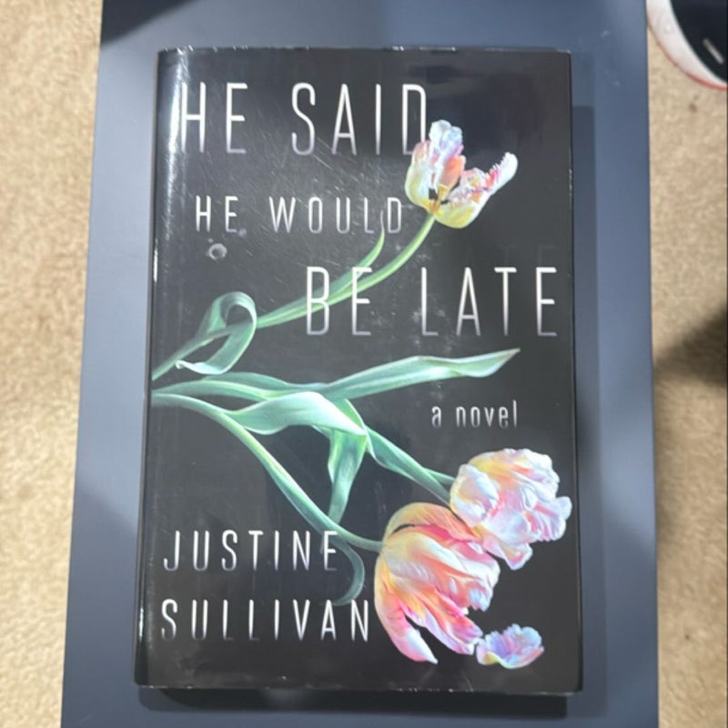 He Said He Would Be Late