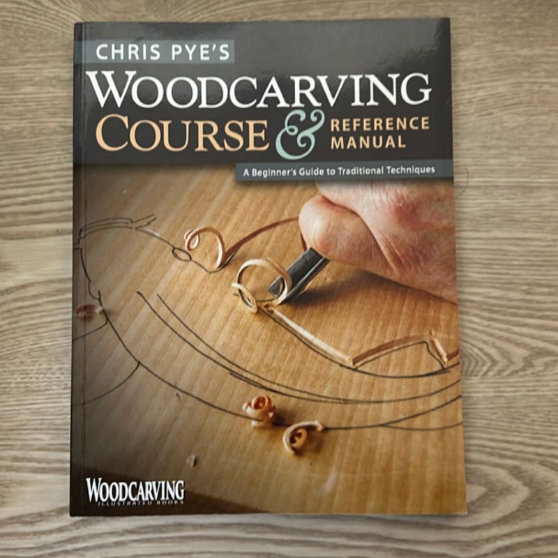 Chris Pye's Woodcarving Course and Reference Manual