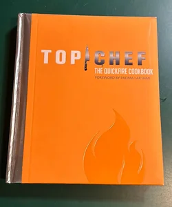 Top Chef: the Quickfire Cookbook
