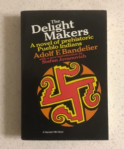 The Delight Makers : A Novel of Prehistoric Pueblo Indians