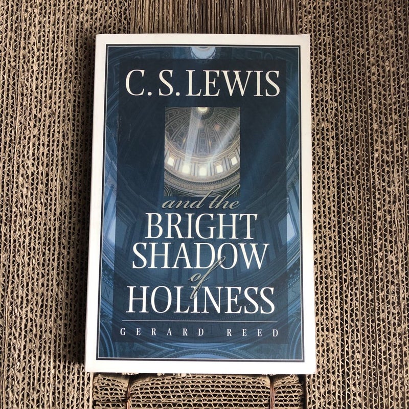 C. S. Lewis and the Bright Shadow of Holiness