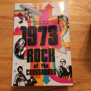 1973: Rock at the Crossroads