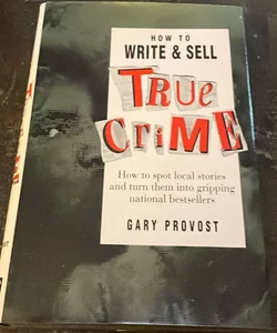 How to Write and Sell True Crime