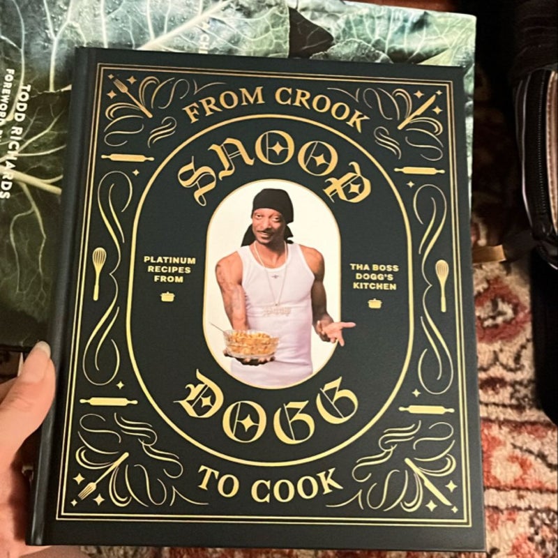 From Crook to Cook: Platinum Recipes from Tha Boss Dogg's Kitchen (Snoop Dogg Cookbook, Celebrity Cookbook with Soul Food Recipes)