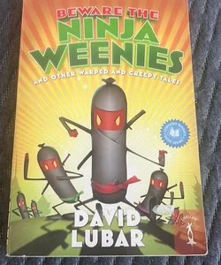 Beware the ninja weenies and other warped
