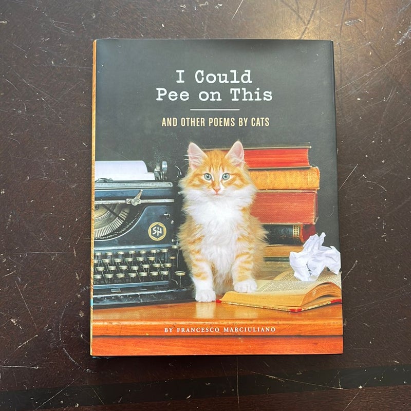I Could Pee on This: And Other Poems by Cats (Gifts for Cat Lovers, Funny Cat Books for Cat Lovers) [Book]