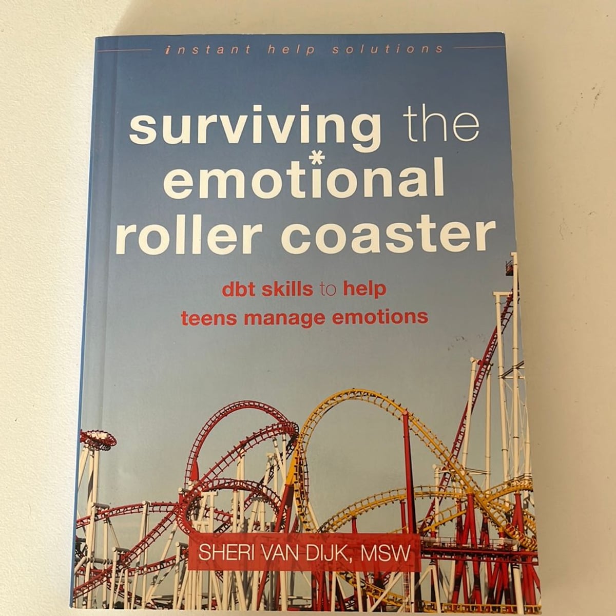 Surviving the Emotional Roller Coaster by Sheri Van Dijk