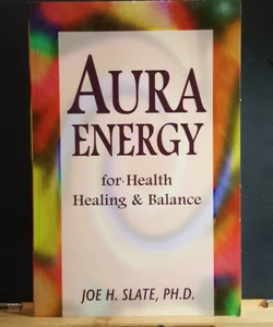 Aura Energy for Health, Healing and Balance
