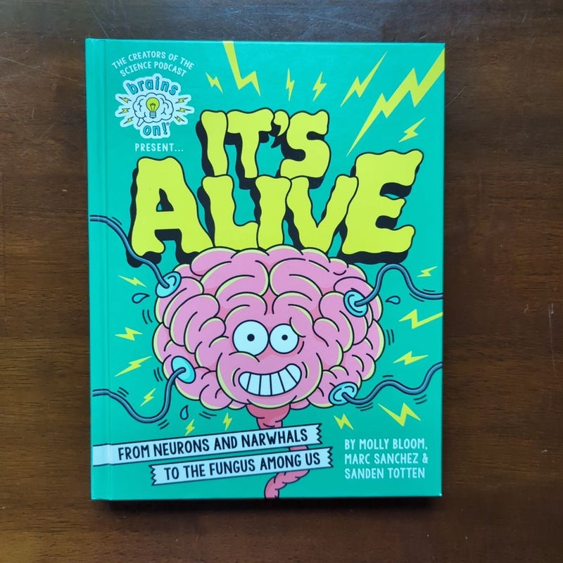 Brains on! Presents... It's Alive