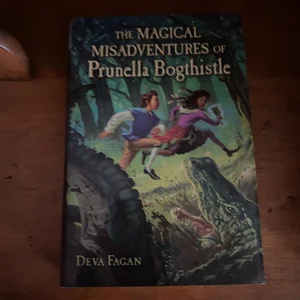 The Magical Misadventures of Prunella Bogthistle