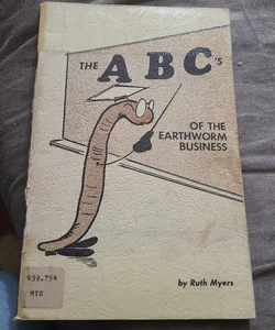 The ABC's of the Earthworm Farm