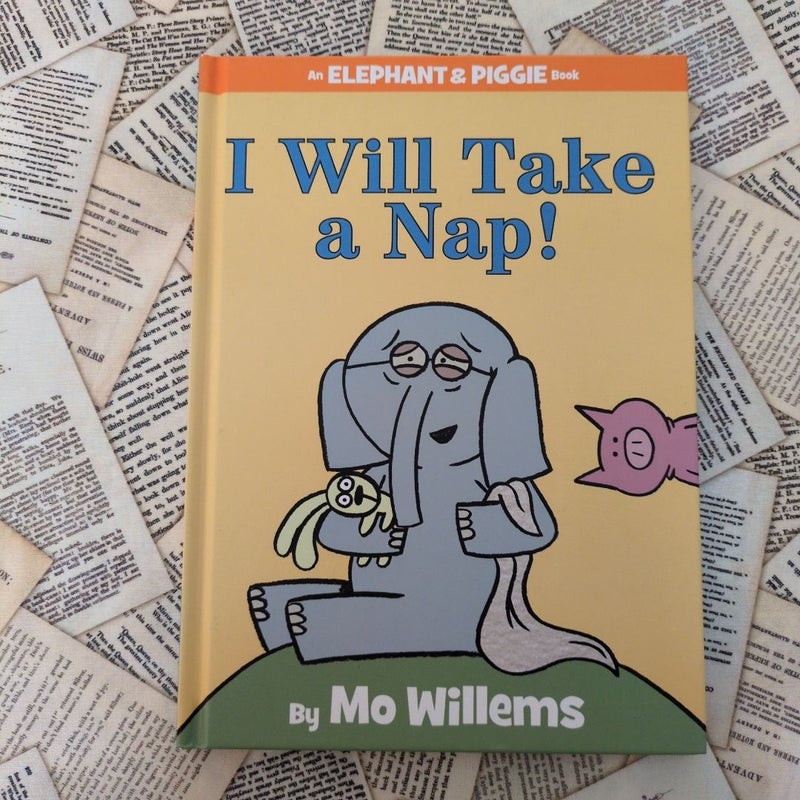 I Will Take a Nap! (an Elephant and Piggie Book)