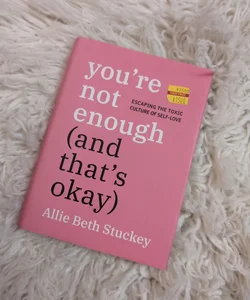 You're Not Enough (and That's Okay)