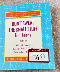 Don’t Sweat the Small Stuff for Teens