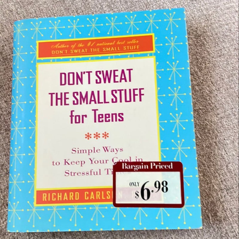 Don’t Sweat the Small Stuff for Teens