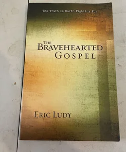 The Bravehearted Gospel
