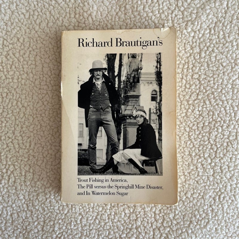 Trout Fishing in America, Pill vs Springhill Mine Disaster, in Watermelon  Sugar by Richard Brautigan, Paperback