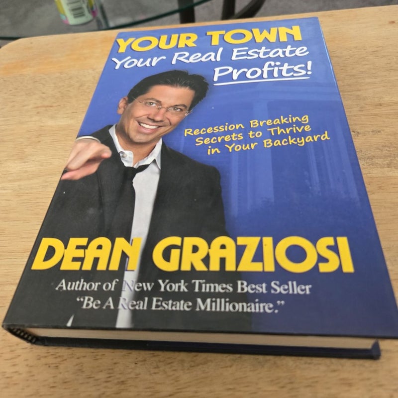 Your town your real estate profits!