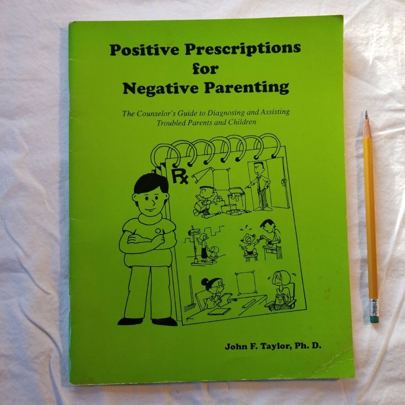 Positive Prescriptions for Negative Parenting