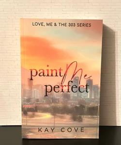 Paint Me Perfect ( Signed)