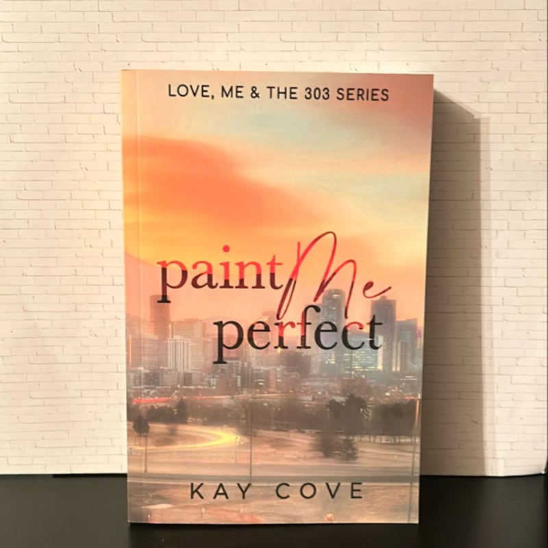 Paint Me Perfect ( Signed)