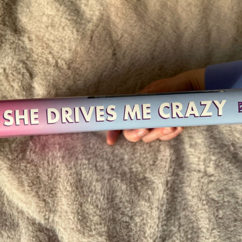 She Drives Me Crazy