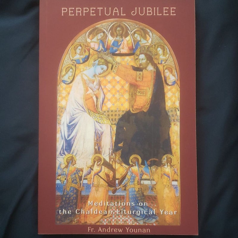 2 Book Bundle: "The Chaldean Liturgy: At the Gate of God" and "Perpetual Jubilee: Meditations on the Chaldean Liturgical Year"