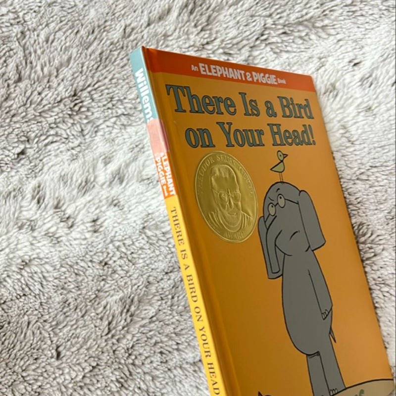 There Is a Bird on Your Head! (an Elephant and Piggie Book)