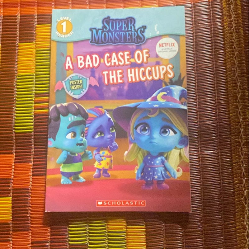 A Bad Case of Hiccups (Super Monsters Level One Reader)