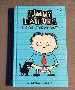 Timmy Failure: the Cat Stole My Pants