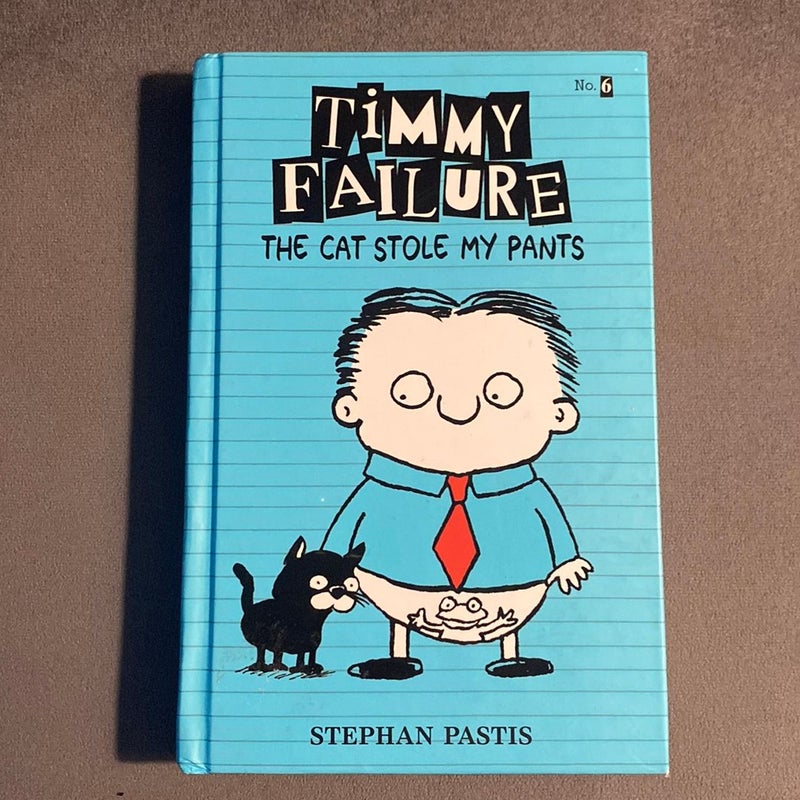 Timmy Failure: the Cat Stole My Pants